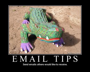 Email Tips: Send emails others would like to receive.