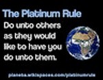 The Platinum Rule: Do unto others as they would like to have you do unto them