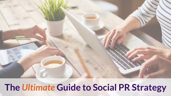 The Ultimate Guide to Social PR Strategy