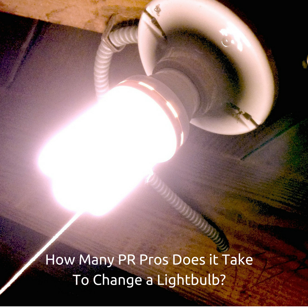 How Many PR Pros Does it Take to Change a Lightbulb?
